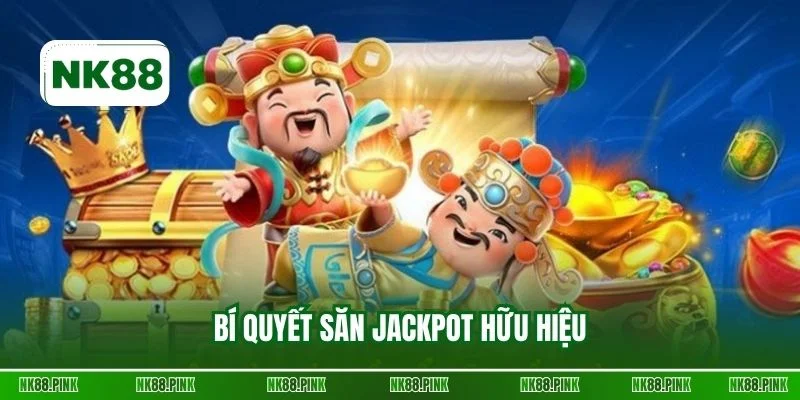 Bí quyết săn jackpot hữu hiệu