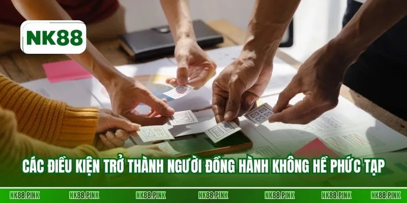 Các điều kiện trở thành người đồng hành không hề phức tạp