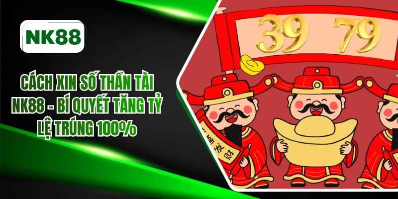 cách xin số thần tài NK88