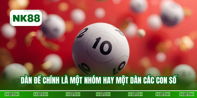 Dàn đề chính là một nhóm hay một dàn các con số