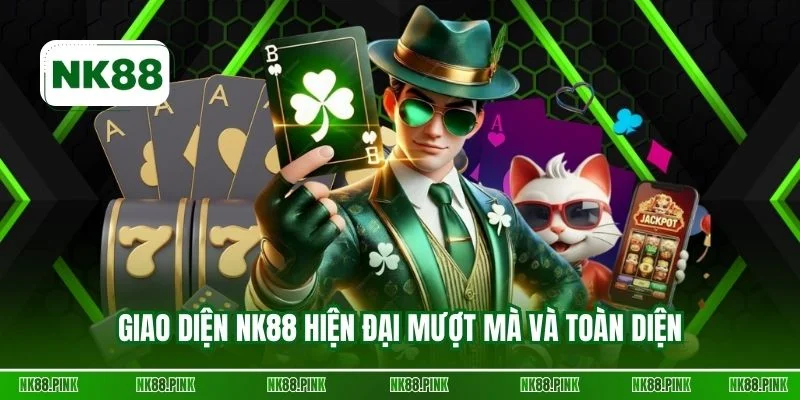 Giao diện NK88 hiện đại mượt mà và toàn diện