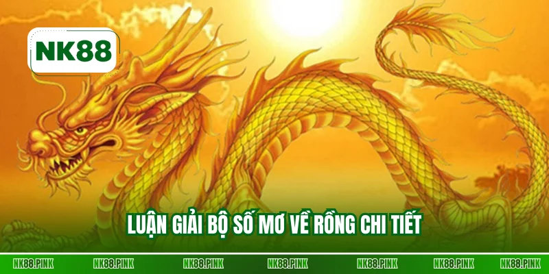 Luận giải bộ số mơ về rồng chi tiết