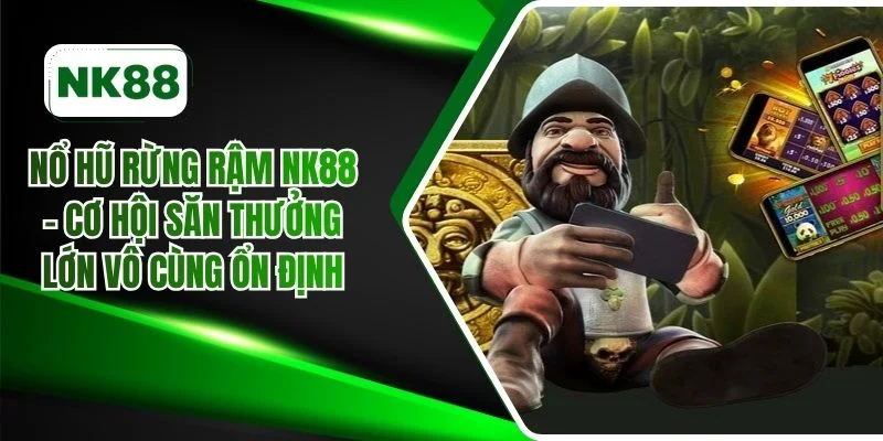 Nổ hũ Rừng Rậm NK88