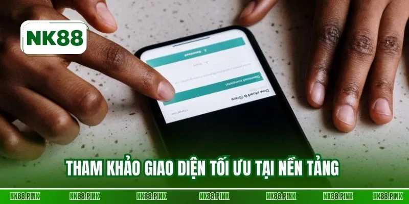 Tham khảo giao diện tối ưu tại nền tảng 